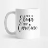 Youre The Elena To My Caroline Mug Official Vampire Diaries Merch