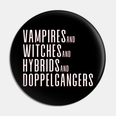 Vampires And Witches And Hybrids And Doppelgangers Pin Official Vampire Diaries Merch