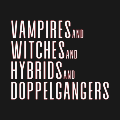 Vampires And Witches And Hybrids And Doppelgangers T-Shirt Official Vampire Diaries Merch