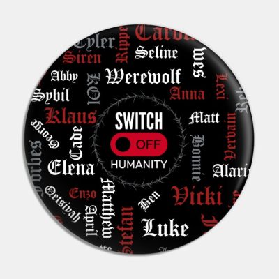 Tvd Characters Switch Off Humanity Pin Official Vampire Diaries Merch